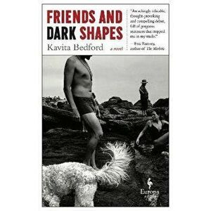 Friends and Dark Shapes, Paperback - Kavita Bedford imagine