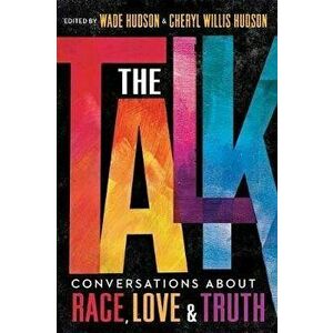 The Talk: Conversations about Race, Love & Truth, Paperback - Wade Hudson imagine