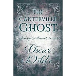 The Canterville Ghost: (Fantasy and Horror Classics), Paperback - Oscar Wilde imagine