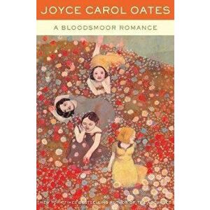 A Bloodsmoor Romance, Paperback - Joyce Carol Oates imagine