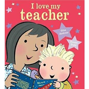 I Love My Teacher, Board book - Giles Andreae imagine