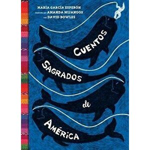 Cuentos Sagrados de América: (The Searinged World Spanish Edition), Paperback - María García Esperón imagine