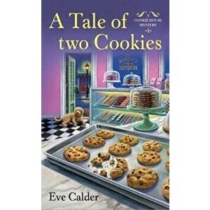 A Tale of Two Cookies: A Cookie House Mystery, Paperback - Eve Calder imagine