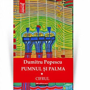 Pumnul si palma, Vol. 1 - Dumitru Popescu - Dumitru Popescu imagine