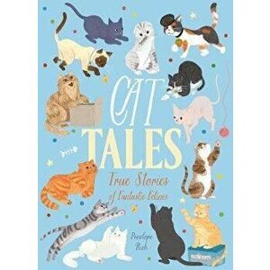 Cat Tales: True Stories of Fantastic Felines, Paperback - Penelope Rich imagine