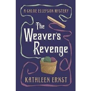 The Weaver's Revenge, Paperback - Kathleen Ernst imagine