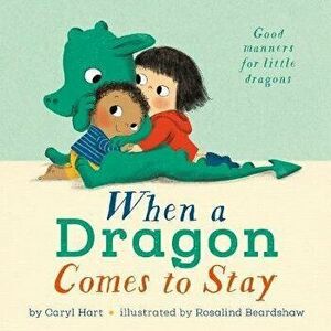 When a Dragon Comes to Stay, Hardcover - Caryl Hart imagine