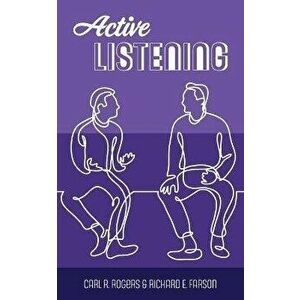Active Listening, Paperback - Carl R. Rogers imagine
