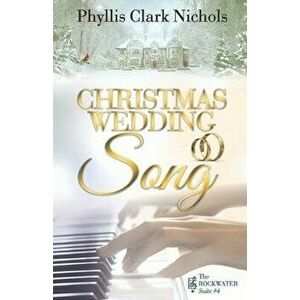 Christmas Wedding Song, Paperback - Phyllis Clark Nichols imagine