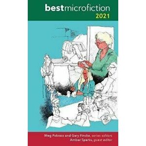 Best Microfiction 2021, Paperback - Meg Pokrass imagine