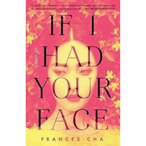 If I Had Your Face, Paperback - Frances Cha imagine