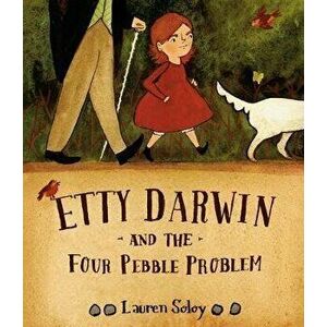 Etty Darwin and the Four Pebble Problem, Hardcover - Lauren Soloy imagine