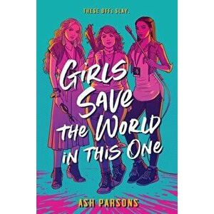 Girls Save the World in This One, Paperback - Ash Parsons imagine