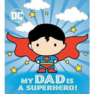 My Dad Is a Superhero! (DC Superman), Board book - Dennis R. Shealy imagine