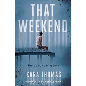 That Weekend, Hardcover - Kara Thomas imagine