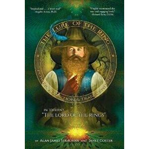The Lure of the Ring: Power, Addiction and Transcendence in Tolkien's The Lord of the Rings, Paperback - Janet Coster imagine