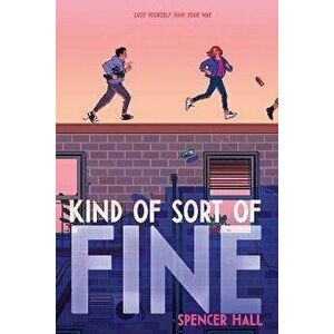 Kind of Sort of Fine, Hardcover - Spencer Hall imagine