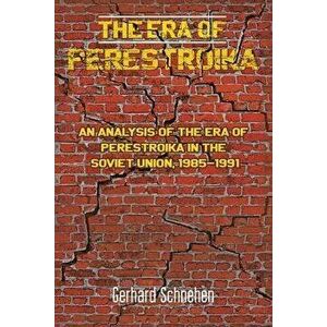 The Era of Perestroika, Paperback - Gerhard Schnehen imagine
