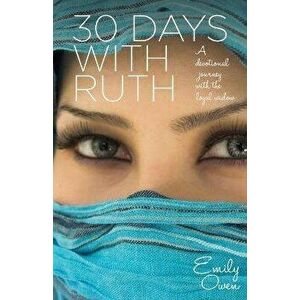 30 Days with Ruth, Paperback - Emily Owen imagine