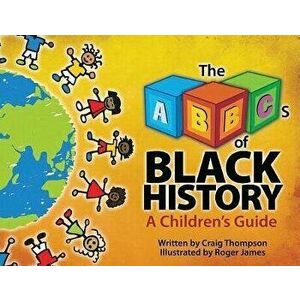 The Abc's of Black History: A Children's Guide, Hardcover - Craig Thompson imagine