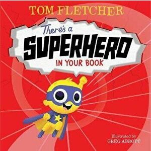 There's a Superhero in Your Book, Hardcover - Tom Fletcher imagine