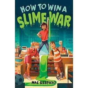 How to Win a Slime War, Hardcover - Mae Respicio imagine