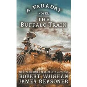 The Buffalo Train: A Faraday Novel, Paperback - Robert Vaughan imagine