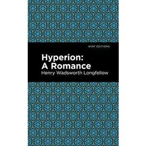 Hyperion: A Romance, Paperback - Henry W. Longfellow imagine
