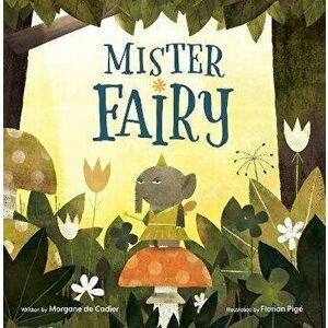 Mister Fairy, Hardcover - Morgane de Cadier imagine