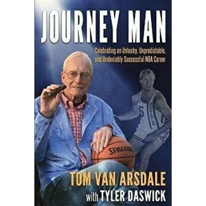 Journey Man: Celebrating an Unlucky, Unpredictable, and Undeniably Successful NBA Career, Paperback - Tyler Daswick imagine