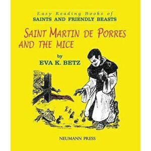 Saint Martin de Porres and the Mice, Paperback - Eva K. Betz imagine