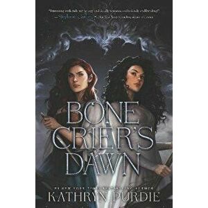 Bone Crier's Dawn, Hardcover - Kathryn Purdie imagine
