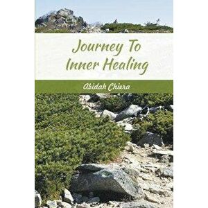 Journey To Inner Healing, Paperback - Abidah Chiera imagine