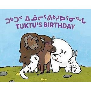 Tuktu's Birthday: Bilingual Inuktitut and English Edition, Paperback - Rachel Rupke imagine