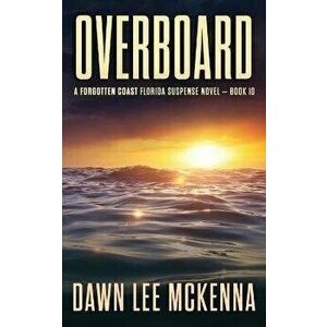 Overboard, Paperback - Dawn Lee McKenna imagine