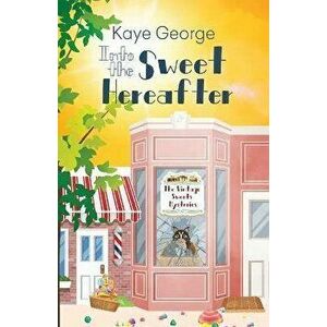Into the Sweet Hereafter, Paperback - Kaye George imagine