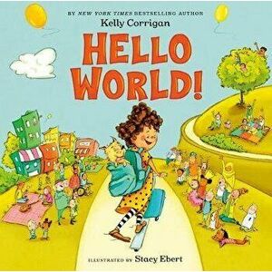 Hello World!, Hardcover - Kelly Corrigan imagine