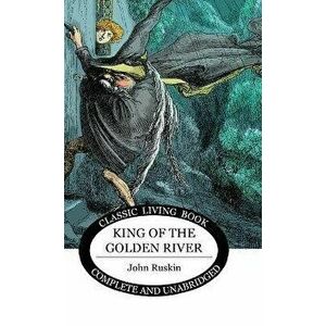 King of the Golden River, Hardcover - John Ruskin imagine