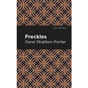 Freckles, Paperback - Gene Stratton-Porter imagine