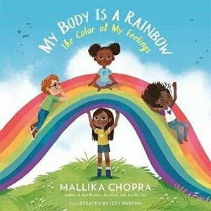 My Body Is a Rainbow: The Color of My Feelings, Hardcover - Mallika Chopra imagine