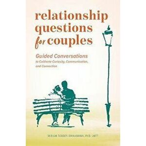 Relationship Questions for Couples: Guided Conversations to Cultivate Curiosity, Communication, and Connection, Paperback - Miriam Torres Brinkmann imagine