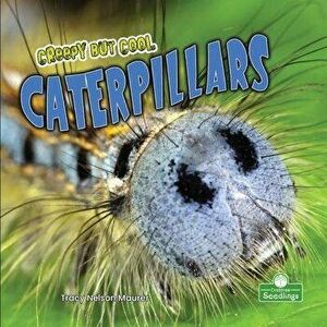 Creepy But Cool Caterpillars, Paperback - Tracy Nelson Maurer imagine