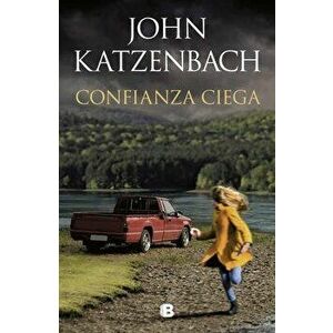 Confianza Ciega / Blind Trust, Paperback - John Katzenbach imagine