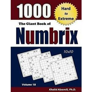 The Giant Book of Numbrix: 1000 Hard to Extreme (10x10) Puzzles, Paperback - Khalid Alzamili imagine