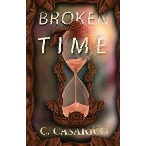 Broken Time, Paperback - Corinne M. Casarico imagine
