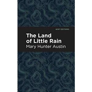 The Land of Little Rain, Paperback - Mary Hunter Austin imagine