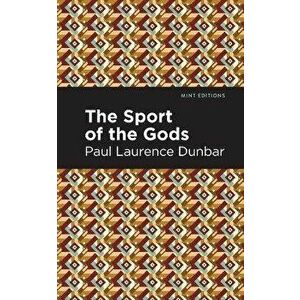 The Sport of the Gods, Paperback - Paul Lawrence Dunbar imagine