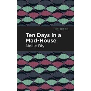 Ten Days in a Mad-House, Paperback imagine