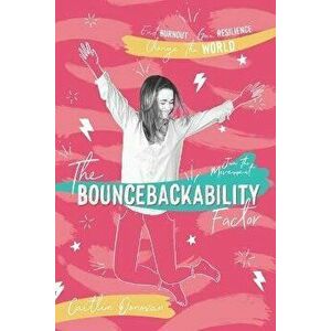 The Bouncebackability Factor: End Burnout, Gain Resilience, and Change the World, Paperback - Caitlin Donovan imagine