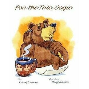 Pen the Tale, Oogie, Paperback - Karen J. Moore imagine